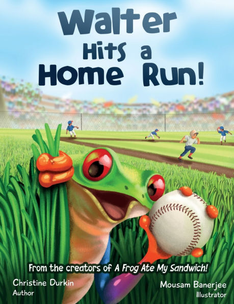 Walter Hits a Home Run!: From the creators of A Frog Ate my Sandwich!