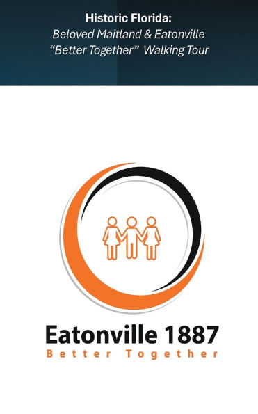 Beloved Maitland & Eatonville " Better Together" Walking Tour ( Vol 1 )