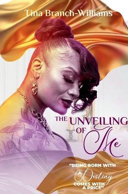 THE UNVEILING OF ME: "BEING BORN WITH A DESTINY COMES WITH A PRICE"