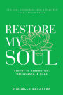 Restore My Soul: Stories of Redemption, Deliverance, and Hope