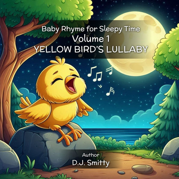 Yellow Bird's Lullaby: Baby Rhyme for Sleepy Time Volume 1