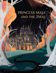 Title: Princess Maja and the Zmaj: A timeless fairy-tale adventure of a princess in exile who discovers surprising helpers on her journey to reclaim her kingdom from an evil usurper., Author: M M Elmendorf