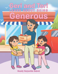 Title: Geri and Teri Learn About Being Generous, Author: Sandy Reynolds Sabot