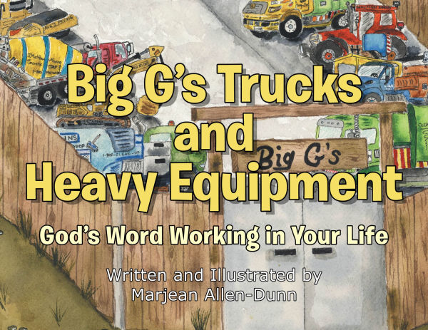 Big G's Trucks and Heavy Equipment: God's Word Working Your Life