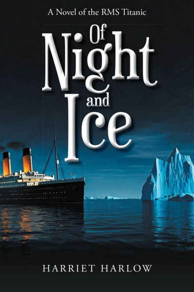 of Night and Ice: A Novel the RMS Titanic