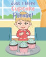 Just 1 More Cupcake Please!