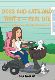 Title: Dogs and Cats And That's - Real Life: Tales of Macaroni McDuffy, Supersleuth, Author: GiGi Bueter