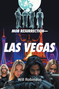 Title: Mob Resurrection-Las Vegas, Author: Will Robinson