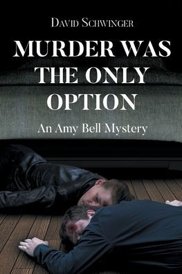 Murder Was the Only Option: An Amy Bell Mystery