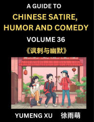 Title: Laughing at Life (Part 36): A Guide to Chinese Satire, Humor and Comedy, Discover Satirical Humor, Learn Reading Funny Chinese Essays and Stories, Foreigner's Introduction to Easy Lessons of Mandarin Chinese Witty Tales, Author: Yumeng Xu