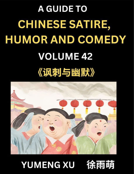 Chinese Humor and Comedy for Kids (Part 42)- Laughing at Life, A Guide to Satire Young, Teens Adults, Discover Satirical Humor, Learn Improve Reading Funny Essays Stories, Foreigner's Introduction Easy Lessons of Mandari