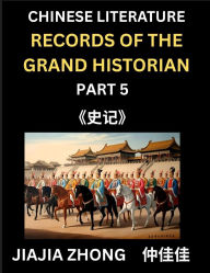 Title: Chinese Literature Records of the Grand Historian (Part 5) - Learn Mandarin Chinese Language, History and Culture by Reading Historical Events, Simplified Characters, English, Pinyin Edition, Author: Jiajia Zhong