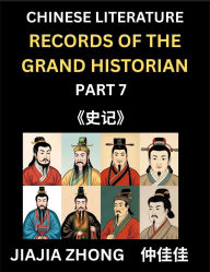 Title: Chinese Literature Records of the Grand Historian (Part 7) - Learn Mandarin Chinese Language, History and Culture by Reading Historical Events, Simplified Characters, English, Pinyin Edition, Author: Jiajia Zhong