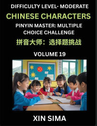 Title: Kids Learn to Recognize Chinese Characters (Part 19) - Moderate Level Brain Activities, Discover Reading Simplified Chinese Characters, English and pinyin Edition, Test Series with Easy Lessons, HSK All Levels, Author: Sima Xin