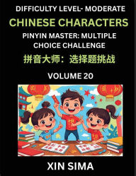 Title: Kids Learn to Recognize Chinese Characters (Part 20) - Moderate Level Brain Activities, Discover Reading Simplified Chinese Characters, English and pinyin Edition, Test Series with Easy Lessons, HSK All Levels, Author: Sima Xin