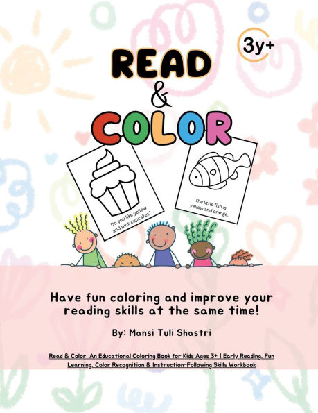 Read & Color: An Educational Coloring Book for Kids Ages 3+ Early Reading, Fun Learning, Color Recognition & Instruction-Following Skills Workbook: Enhance Early Reading Skills, Boost Color Recognition, and Encourage Fun Learning for Kids Ages 3+