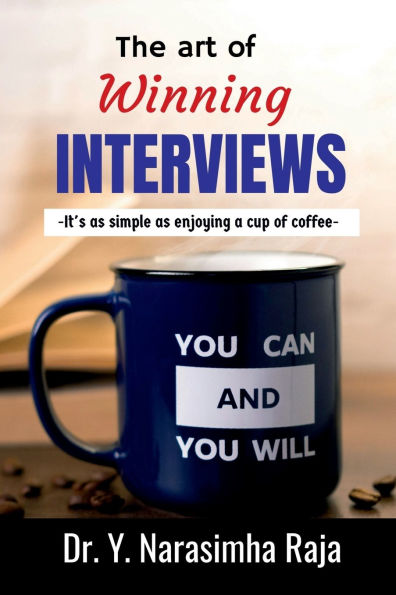 The art of Winning Interviews: -It's as simple enjoying a cup coffee.