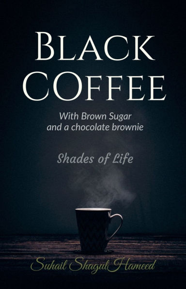 Black Coffee with Brown Sugar and a Chocolate Brownie: Shades of life