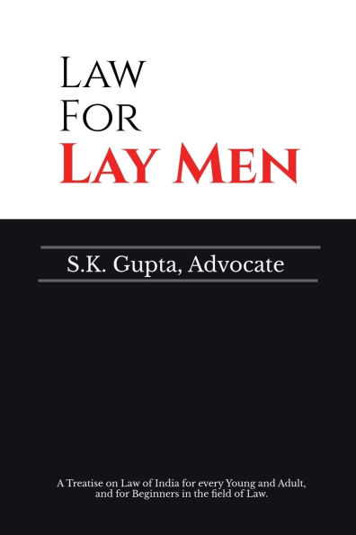 Law for Lay Men: A Treatise on of India every Young and Adult, Beginners the field Law.