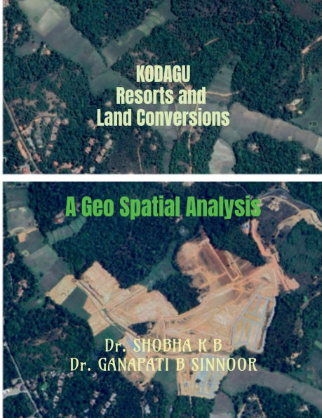 Kodagu Resorts and Land conversions: A Geo Spatial Analysis