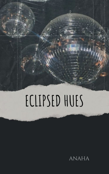 Eclipsed Hues: A Collection of Life's Evolving Tapestry