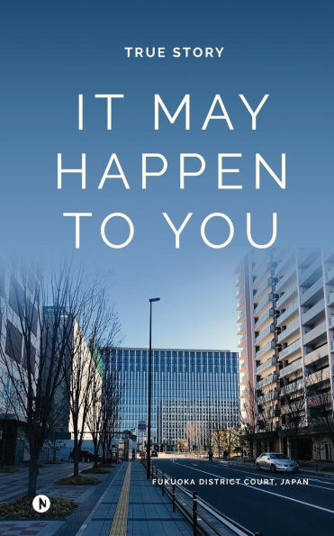 It May Happen to YOU: True Story