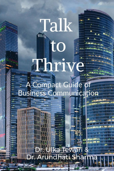 Talk to Thrive: A Compact Guide of Business Communications