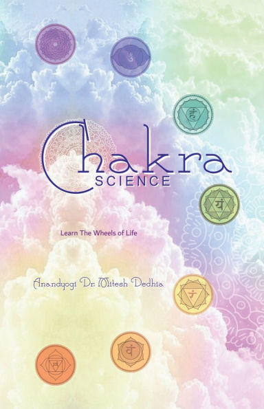 Chakra Science: Learn The Wheels of Life