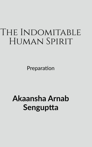 The Indomitable Human Spirit: Preparation
