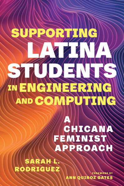 Supporting Latina Students in Engineering and Computing: A Chicana Feminist Approach