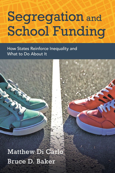 Segregation and School Funding: How States Reinforce Inequality and What to Do About It