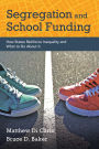 Segregation and School Funding: How States Reinforce Inequality and What to Do About It