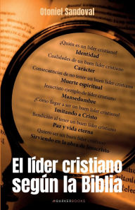 Title: El lï¿½der cristiano segï¿½n la Biblia, Author: Otoniel Sandoval