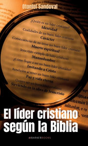 Title: El lï¿½der cristiano segï¿½n la Biblia, Author: Otoniel Sandoval