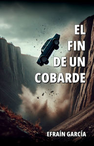 Title: El fin de un cobarde, Author: Efraín García