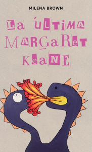 Title: La última Margaret Keane, Author: Milena Brown