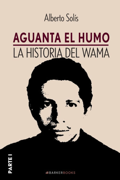 Aguanta el humo: La historia del Wama (PARTE I)