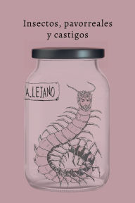 Title: Insectos, pavorreales y castigos, Author: A. Lejano