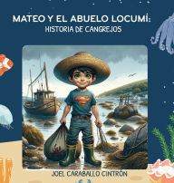 Title: Mateo y el abuelo Locumí: Historia de cangrejos, Author: Joel Caraballo Citron