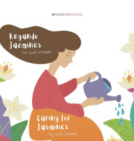 Title: Regando jazmines: Caring for Jasmines, Author: Lola Stapff