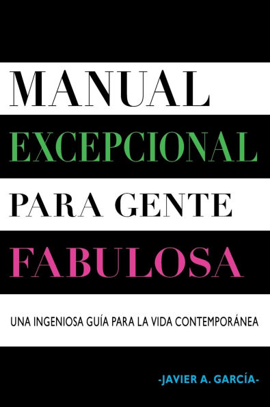 Manual Excepcional para Gente Fabulosa: Una ingeniosa guia para la vida contemporanea
