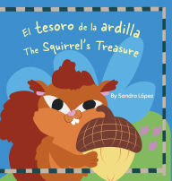 Title: El tesoro de la ardilla - The Squirrel's Treasure, Author: Sandra Lopez