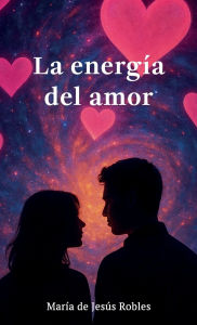 Title: La energía del amor, Author: Maria de Jesus Robles