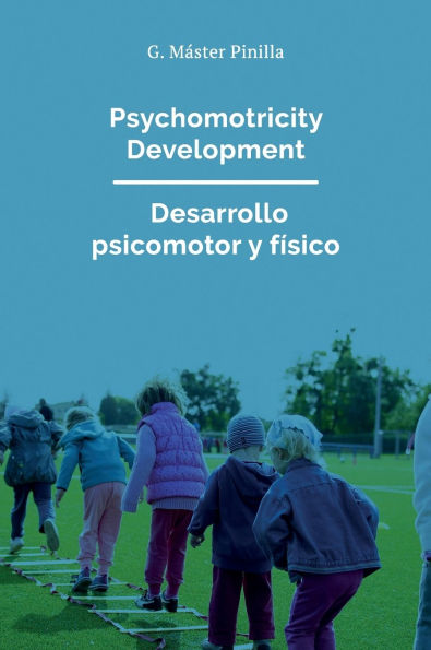 Pshychomotricity Development - Desarrollo psicomotor y físico