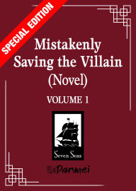 Mistakenly Saving the Villain (Novel) Vol. 1 (Special Edition)