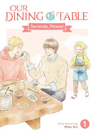 Title: Our Dining Table: Seconds, Please! Vol. 1, Author: Mita Ori