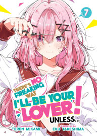 Title: There's No Freaking Way I'll be Your Lover! Unless... (Light Novel) Vol. 7, Author: Teren Mikami