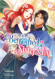 Title: Betrothed to My Sister's Ex (Light Novel) Vol. 1, Author: Tobirano