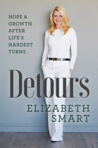 Title: Detours: Hope & Growth After Life's Hardest Turns, Author: Elizabeth Smart