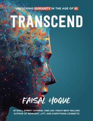 Title: Transcend: Unlocking Humanity in the Age of AI, Author: Faisal Hoque